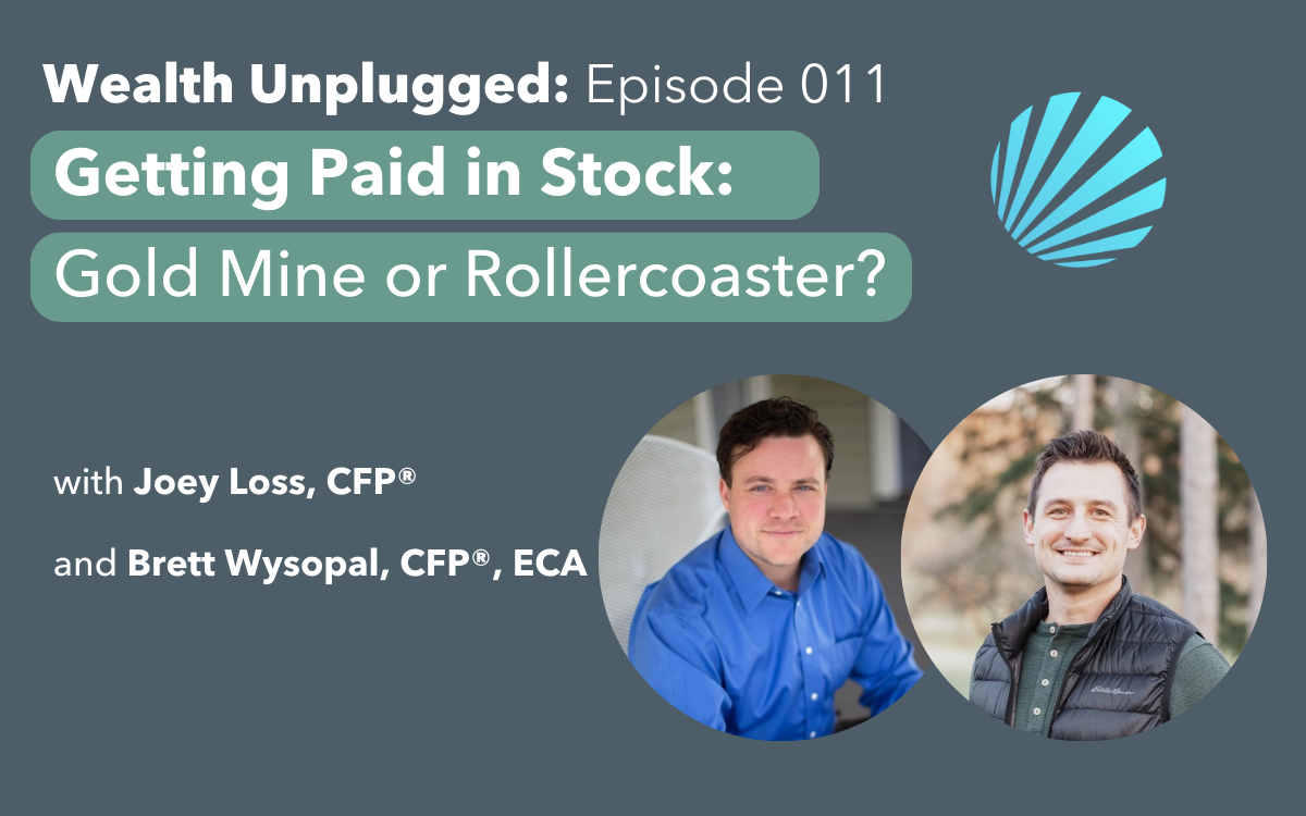 011 - Getting Paid in Stock - Gold Mine or Rollercoaster with Brett Wysopal - Strivus Wealth Joey Loss Adam Van Wie