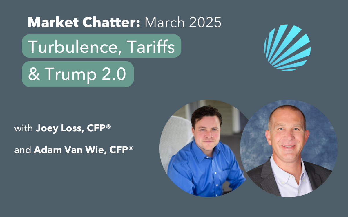 Market Chatter - March 2025 - Turbulence, Tariffs & Trump 2.0 Joey Loss Wealth Unplugged Strivus Adam Van Wie