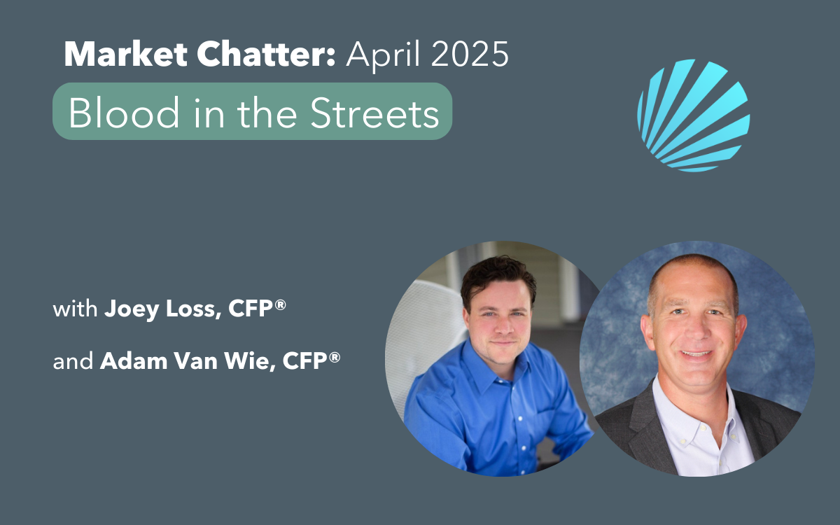 Market Chatter - April 2025: Blood in the Streets Joey Loss Adam Van Wie Strivus