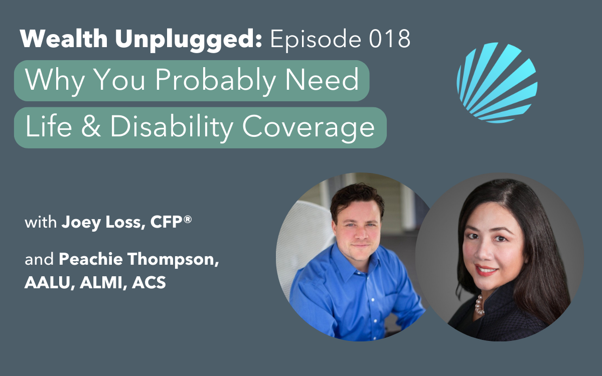 018 - Why You Probably Need Life & Disability Coverage with Peachie Thompson - Strivus Wealth Partners Wealth Unplugged